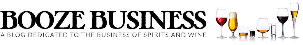 Booze Business: A Blog Dedicated to the Business of Spirits and Wine